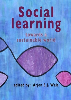 Social learning towards a sustainable world: Principles, perspectives, and praxis by Arjen E.J. Wals 9789086860319
