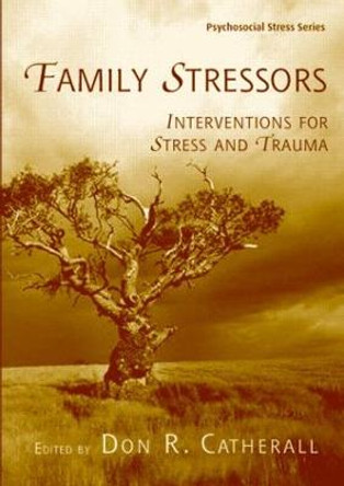 Family Stressors: Interventions for Stress and Trauma by Don R. Catherall