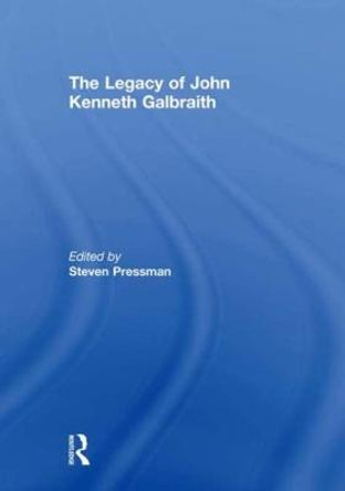 The Legacy of John Kenneth Galbraith by Professor Steven Pressman