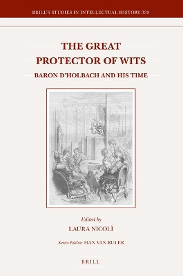 The Great Protector of Wits: Baron d'Holbach and His Time by Laura Nicolì 9789004435780