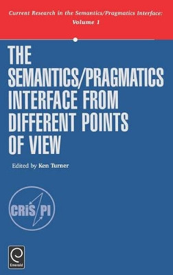 The Semantics/Pragmatics Interface from Different Points of View by Ken Turner 9780080430805