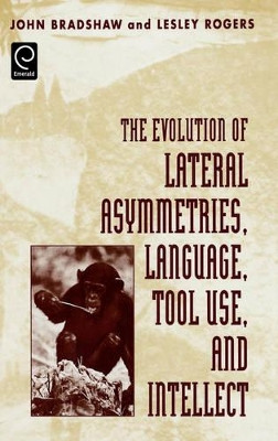 The Evolution of Lateral Asymmetries, Language, Tool Use, and Intellect by John Bradshaw 9780121245603