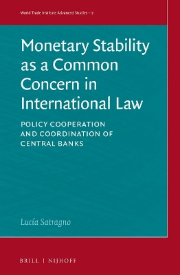 Monetary Stability as a Common Concern in International Law: Policy Cooperation and Coordination of Central Banks by Lucía Satragno 9789004508729