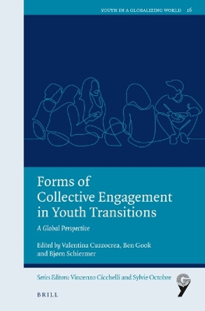 Forms of Collective Engagement in Youth Transitions: A Global Perspective by Valentina Cuzzocrea 9789004524613