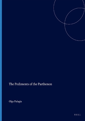 The Pediments of the Parthenon by Palagia 9789004528963