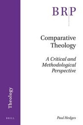 Comparative Theology: A Critical and Methodological Perspective by Paul Hedges 9789004358454