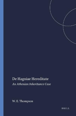De Hagniae Hereditate: An Athenian Inheritance Case by Wesley E. Thompson 9789004047570