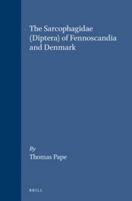 The Sarcophagidae (Diptera) of Fennoscandia and Denmark by Thomas Pape 9789004081840