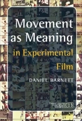 Movement as Meaning in Experimental Film by Daniel Barnett 9789042023857