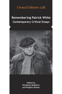 Remembering Patrick White: Contemporary Critical Essays by Elizabeth McMahon 9789042028494
