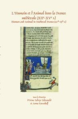 L’Humain et l’Animal dans la France médiévale (XIIe-XVe s.): Human and Animal in Medieval France (12th-15th c.) by Irène Fabry-Tehranchi 9789042038653