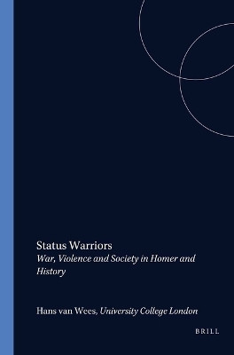 Status Warriors: War, Violence and Society in Homer and History by Hans van Wees 9789050630757