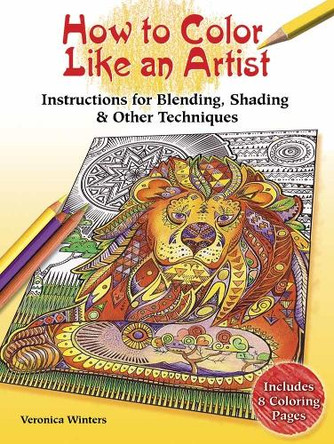 How to Color Like an Artist: Instructions for Blending, Shading and Other Techniques by Veronica Winters 9780486813677