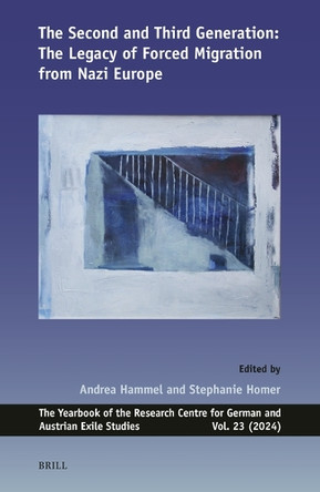 The Second and Third Generation: The Legacy of Forced Migration from Nazi Europe by Andrea Hammel 9789004701021