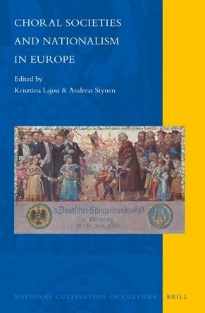 Choral Societies and Nationalism in Europe by Krisztina Lajosi 9789004389601