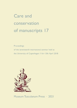 Care and Conservation of Manuscripts 17: Volume 17 by Matthew James Driscoll 9788763546874