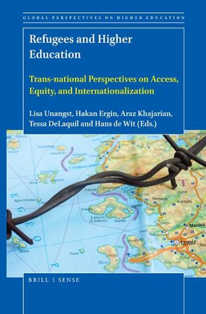 Refugees and Higher Education: Trans-national Perspectives on Access, Equity, and Internationalization by Lisa Unangst 9789004435834