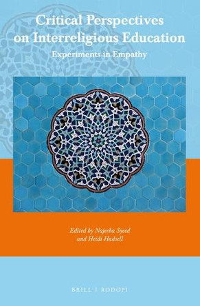 Critical Perspectives on Interreligious Education: Experiments in Empathy by Najeeba Syeed 9789004420021