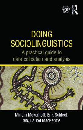 Doing Sociolinguistics: A practical guide to data collection and analysis by Miriam Meyerhoff