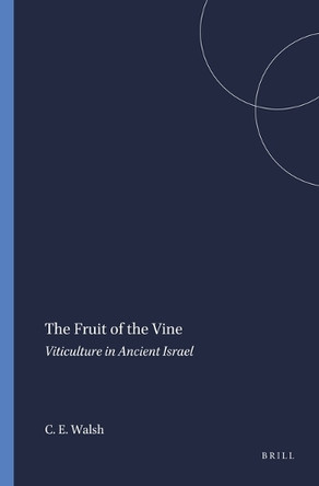The Fruit of the Vine: Viticulture in Ancient Israel by Carey Ellen Walsh 9781575069043