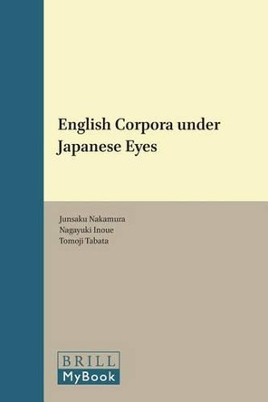 English Corpora under Japanese Eyes by Junsaku Nakamura 9789042018822