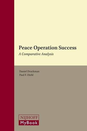 Peace Operation Success: A Comparative Analysis by Daniel Druckman 9789004227118