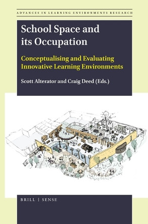 School Space and its Occupation: Conceptualising and Evaluating Innovative Learning Environments by Scott Alterator 9789004379657