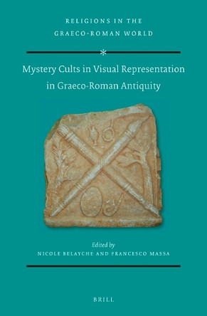 Mystery Cults in Visual Representation in Graeco-Roman Antiquity by Nicole Belayche 9789004439320