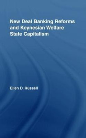 New Deal Banking Reforms and Keynesian Welfare State Capitalism by Ellen Russell