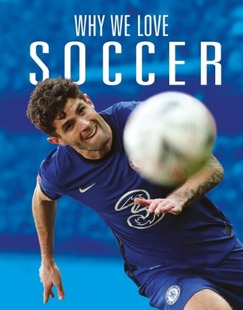 Why We Love Soccer by Aidan Whitcomb 9781644668399