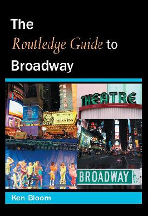 Routledge Guide to Broadway by Ken Bloom