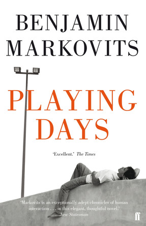 Playing Days by Benjamin Markovits 9780571253173