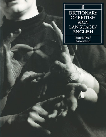 Dictionary of British Sign Language: Compiled by the British Deaf Association by David Brien 9780571143467