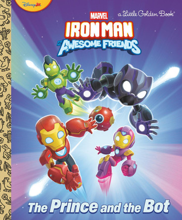 The Prince and the Bot! (Iron Man and His Awesome Friends) by Steve Behling 9798217024445