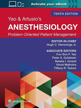Yao & Artusio's Anesthesiology: Problem-Oriented Patient Management HUGH C. HEMMINGS, JR. 9781975214234