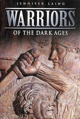 Warriors of the Dark Ages Jennifer Laing 9781837051076