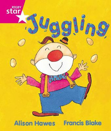 Rigby Star Guided Reception, Pink Level: Juggling Pupil Book (single) by Alison Hawes