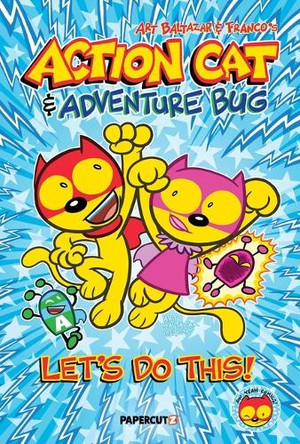 Action Cat & Adventure Bug: Let's Do This Art Baltazar 9781545824559