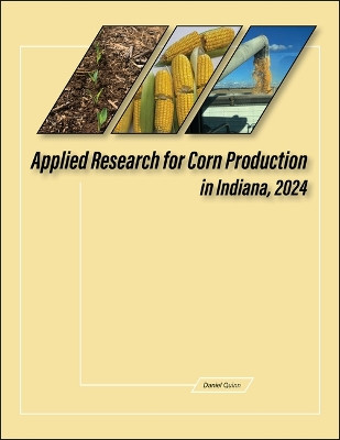 Applied Research for Corn Production in Indiana, 2024 Daniel Quinn 9781626712386