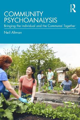Community Psychoanalysis: Bringing the Individual and the Communal Together Neil Altman 9781041097730