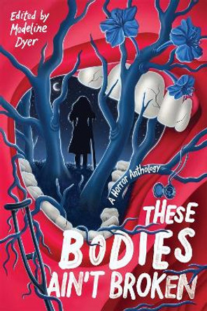 These Bodies Ain't Broken Madeline Dyer 9798890033024