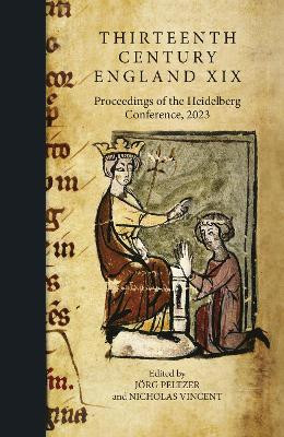 Thirteenth Century England XIX: Proceedings of the Heidelberg Conference, 2023 Jörg Peltzer 9781837650873