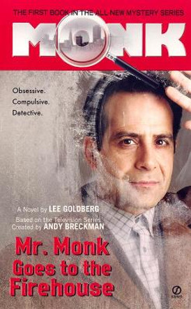 Mr. Monk Goes To The Firehouse by Lee Goldberg