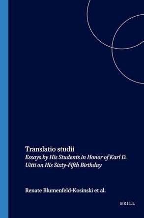 Translatio studii: Essays by His Students in Honor of Karl D. Uitti on His Sixty-Fifth Birthday by Renate Blumenfeld-Kosinski 9789042005136
