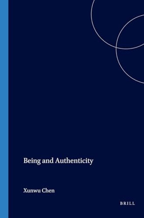 Being and Authenticity by Xunwu Chen 9789042008281