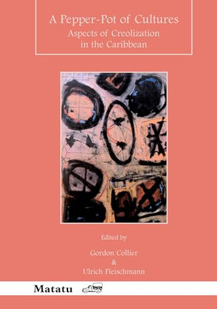 A Pepper-Pot of Cultures: Aspects of Creolization in the Caribbean by Gordon Collier 9789042009189