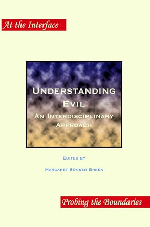 Understanding Evil: An Interdisciplinary Approach by Margaret Sönser Breen 9789042009356