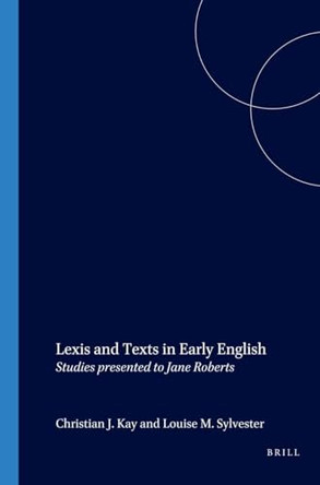 Lexis and Texts in Early English: Studies presented to Jane Roberts by Christian J. Kay 9789042010017