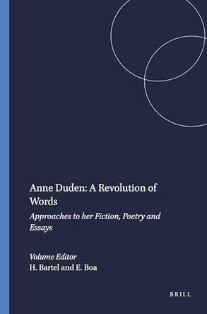 Anne Duden: A Revolution of Words: Approaches to her Fiction, Poetry and Essays by Heike Bartel 9789042011243
