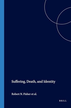 Suffering, Death, and Identity by Robert N. Fisher 9789042011731